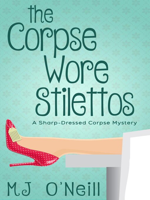 Title details for The Corpse Wore Stilettos by MJ O'Neill - Available